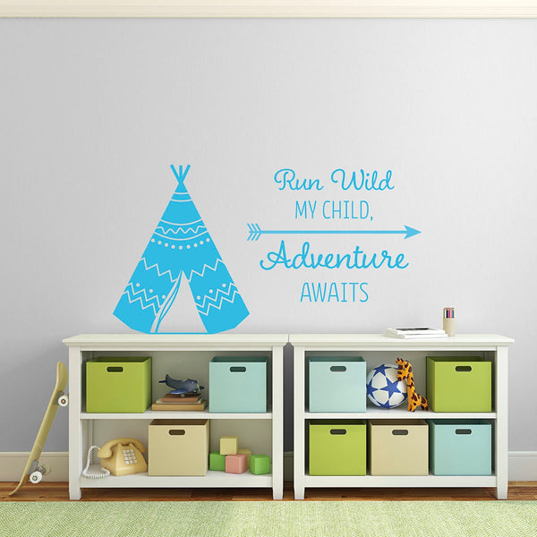 Run Wild My Child Adventure Awaits - Teepee Adventure Quote Wall Sticker