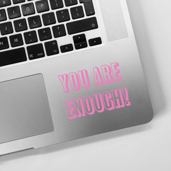 You Are Enough Laptop Sticker - Motivational Quote Mirror Sticker