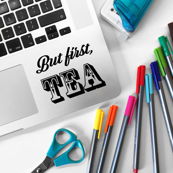 But First, Tea Laptop Sticker or Mirror Sticker