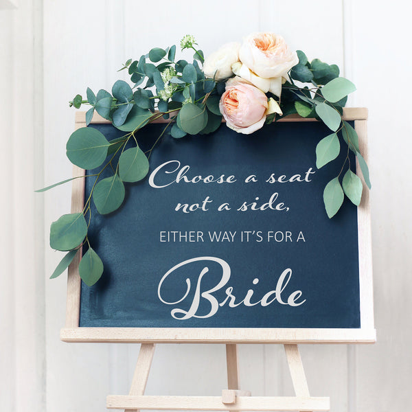 Choose a seat not a side, either way its for a Bride Wedding Sticker Sign