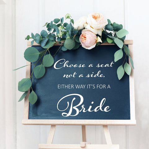 Choose a seat not a side, either way its for a Bride Wedding Sticker Sign