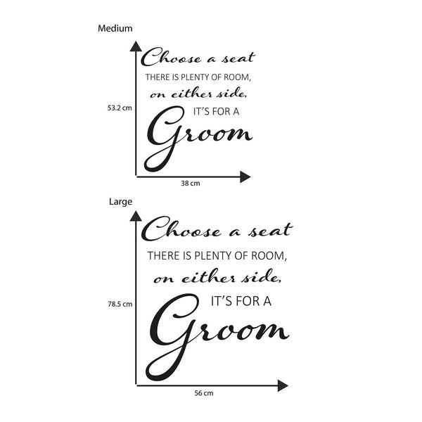 Choose a seat there is plenty of room on either side its for a groom wedding sticker sign